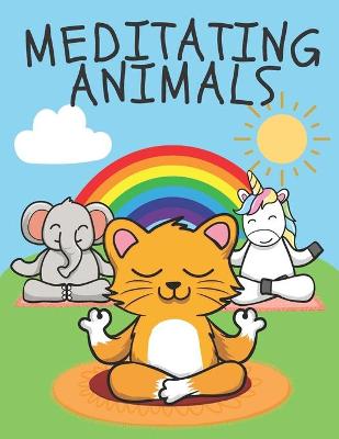 Meditating Animals: A Fun Coloring Book for Kids and Adults, Stress Relieving Animal Designs