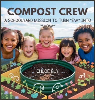 Compost Crew: A Schoolyard Mission to Turn "Ew" into "Wow"