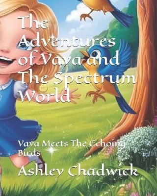 The Adventures of Vaya and The Spectrum World: Vaya Meets The Echoing Birds