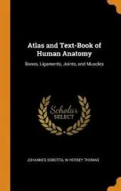 Atlas and Text-Book of Human Anatomy: Bones, Ligaments, Joints, and Muscles