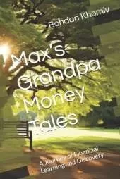 Max's Grandpa Money Tales: A Journey of Financial Learning and Discovery