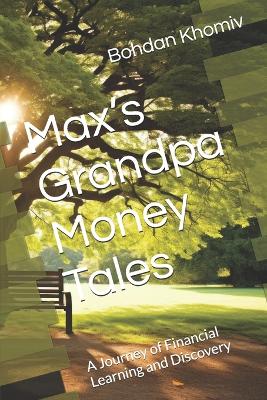 Max's Grandpa Money Tales: A Journey of Financial Learning and Discovery