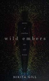 Wild Embers: Poems of Rebellion, Fire and Beauty