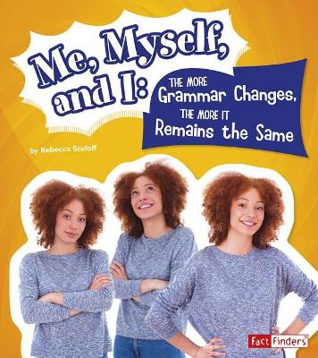 Why Do We Say That? Me, Myself, and I