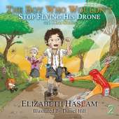 The Boy Who Wouldn't: Stop Flying His Drone and Other Stories - Ages 3-10