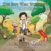 The Boy Who Wouldn't: Stop Flying His Drone and Other Stories - Ages 3-10