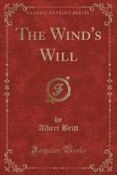 The Wind's Will (Classic Reprint)