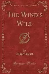 The Wind's Will (Classic Reprint)