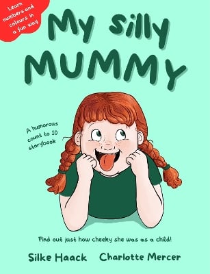 My Silly Mummy: Learn Numbers and Colours in a Fun Way