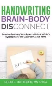 Handwriting Brain Body Disconnect: Adaptive Teaching Techniques to Un