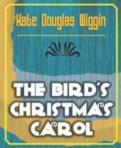 The Bird's Christmas Carol - 1898