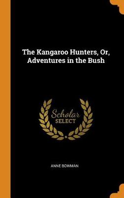 The Kangaroo Hunters, Or, Adventures in the Bush