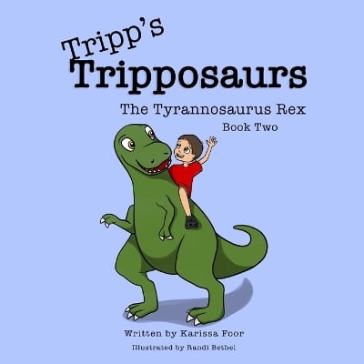 Tripp's Tripposaurs-The Tyrannosaurus Rex Book 2: Tripp's Tripposaurs