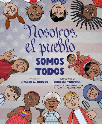 Nosotros, El Pueblo Somos Todos (We the People Is All the People Spanish Edition): A Picture Book