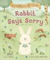 Kindness Club Rabbit Says Sorry: Join the Kindness Club as They Find the Courage To Be Kind