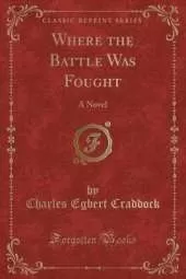 Where the Battle Was Fought: A Novel (Classic Reprint)