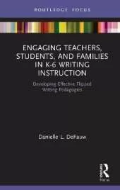 Engaging Teachers, Students, and Families in K-6 Writing Instruction: Developing Effective Flipped Writing Pedagogies