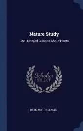 Nature Study: One Hundred Lessons About Plants