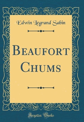 Beaufort Chums (Classic Reprint)
