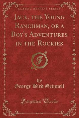 Jack, the Young Ranchman, or a Boy's Adventures in the Rockies (Classic Reprint)