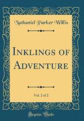 Inklings of Adventure, Vol. 2 of 2 (Classic Reprint)