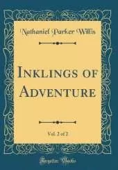 Inklings of Adventure, Vol. 2 of 2 (Classic Reprint)