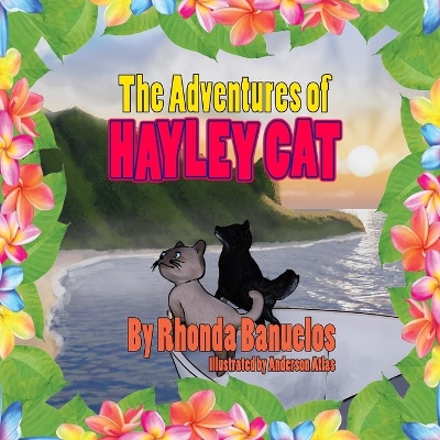 The Adventures of Hayley Cat: Book Four, Hayley Cat Travels to the Garden Isle of Kauai