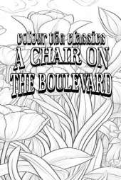 EXCLUSIVE COLORING BOOK Edition of Leonard Merrick's A Chair on the Boulevard