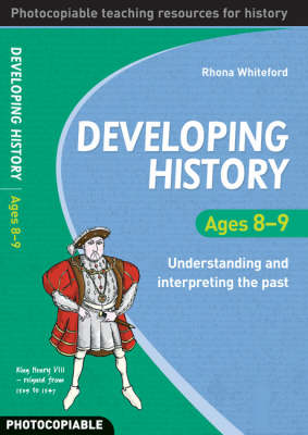 Developing History Ages 8-9: Understanding and Interpreting the Past