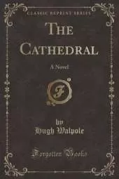 The Cathedral: A Novel (Classic Reprint)