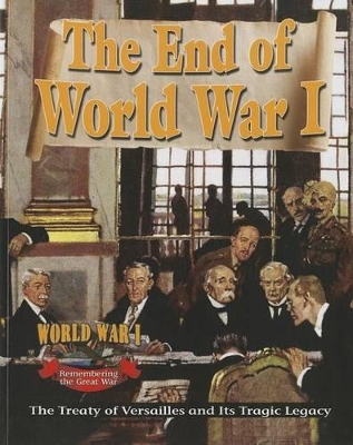 The End of World War1: The Treaty of Versailles and Its Tragic Legacy