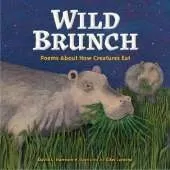 Wild Brunch: Poems About How Creatures Eat