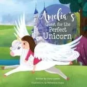 Amelia's Quest for the Perfect Unicorn
