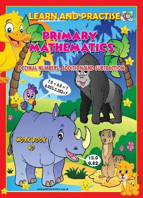 LEARN AND PRACTISE,   PRIMARY MATHEMATICS,   WORKBOOK  ~ 40: DECIMAL NUMBERS  - Addition and Subtraction