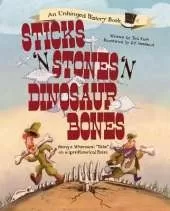 Sticks ’n’ Stones ’n’ Dinosaur Bones: Being a Whimsical "Take" on a (pre)Historical Event
