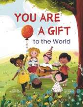 You Are a Gift to the World: An Empowering Picture Book to Boost Self-Confidence, Courage, Determination, and Self-Esteem