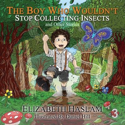 The Boy Who Wouldn't: Stop Collecting Insects and Other Stories - Ages 3-10