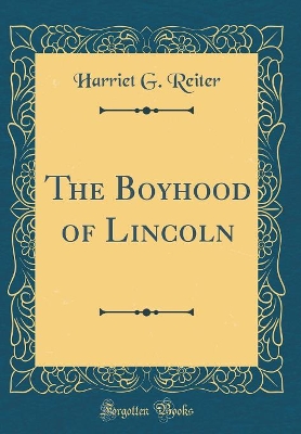 The Boyhood of Lincoln (Classic Reprint)