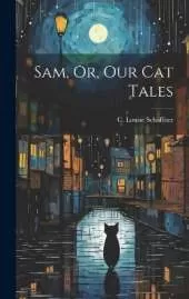 Sam, Or, Our Cat Tales