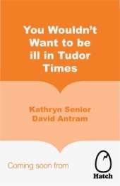 You Wouldn't Want to Be Ill in Tudor Times
