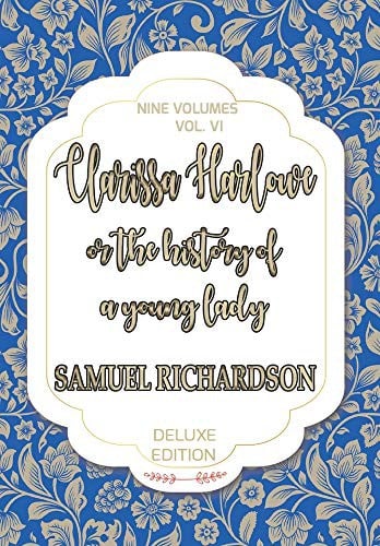 Clarissa Harlowe: Or, The History of a Young Lady; Volume 6 of 9