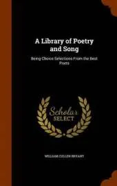 A Library of Poetry and Song: Being Choice Selections From the Best Poets