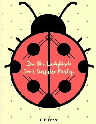 Zoe the Ladybird.: Zoe's Surprise Party.