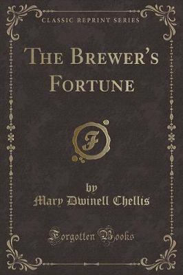 The Brewer's Fortune (Classic Reprint)