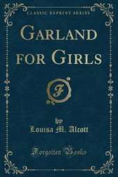 Garland for Girls (Classic Reprint)