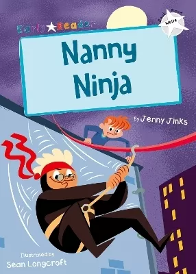 Nanny Ninja: (White Early Reader)
