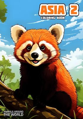 Animals around the World - Asia 2: Coloring Book