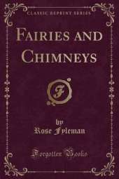 Fairies and Chimneys (Classic Reprint)