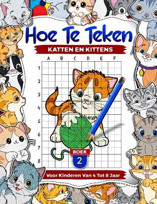 Hoe katten en kittens te tekenen voor kinderen van 4-8 jaar: leer schattige huisdieren te tekenen, stapsgewijze rasterkopieertekenboeken voor kinderen, Boek 2