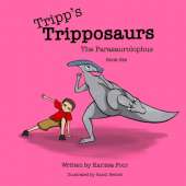 Tripp's Tripposaurs-The Parasaurolophus Book 6: Tripp's Tripposaurs